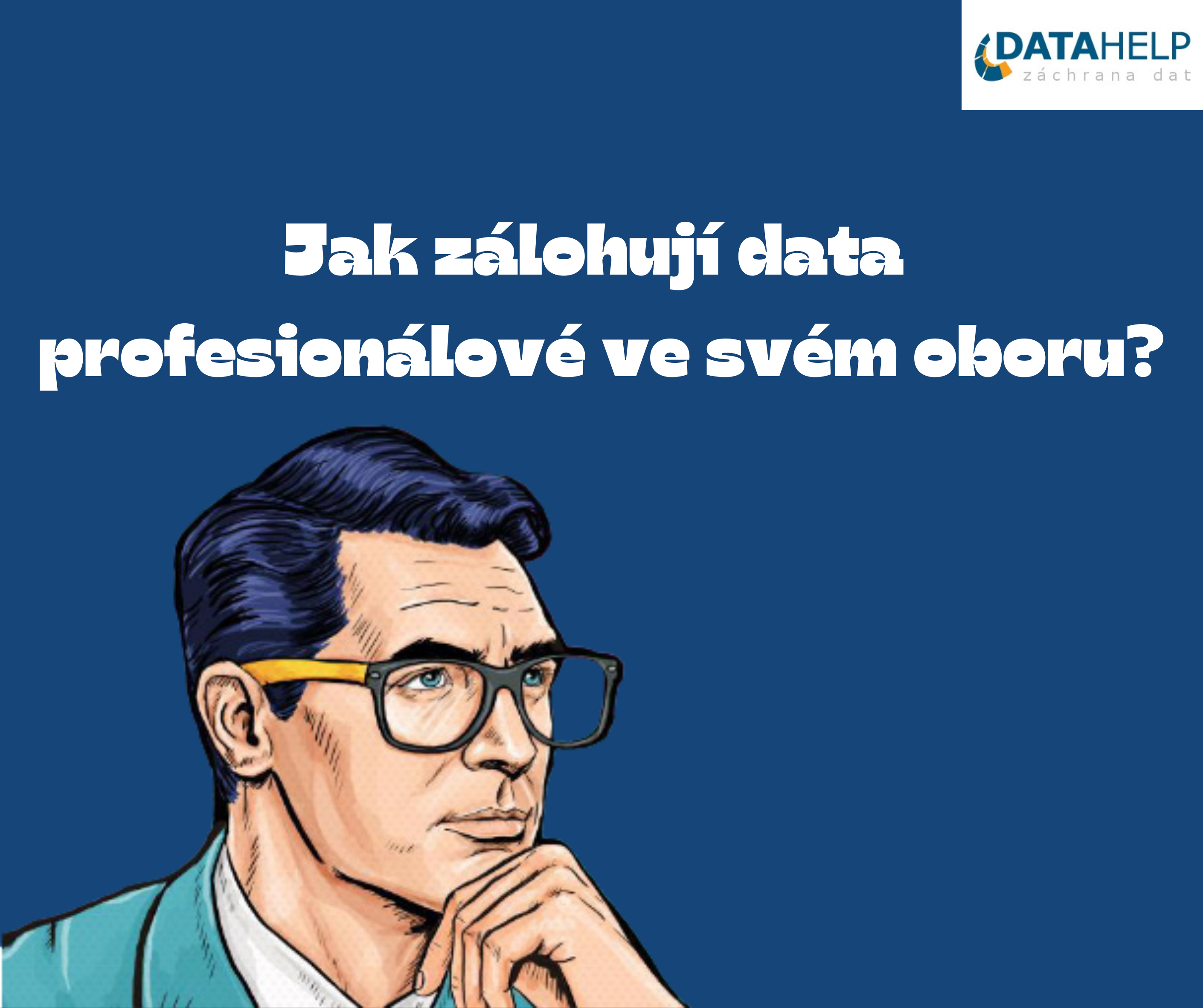 Jak zálohují profesionálové svá data.
